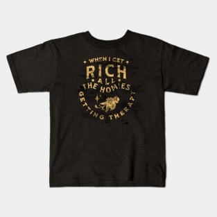 When I Get Rich All The Homies Getting Therapy Kids T-Shirt